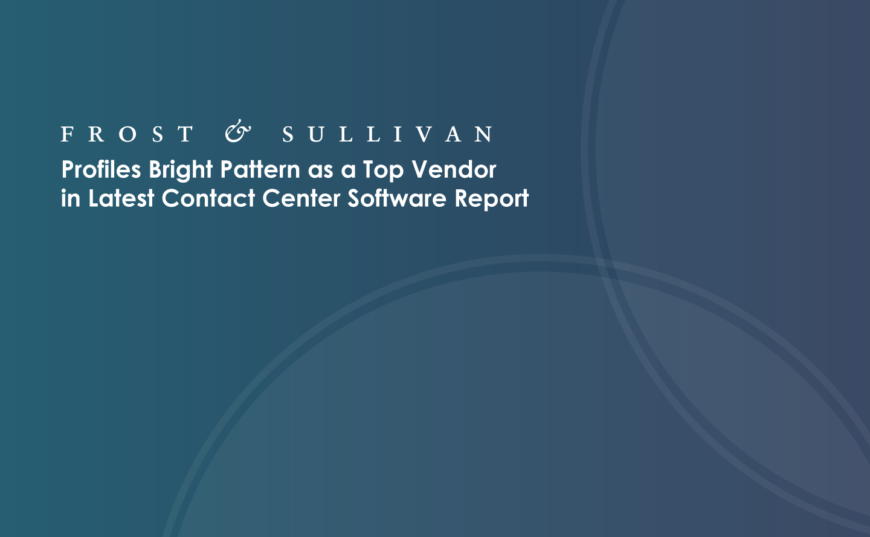 Frost & Sullivan Profiles Bright Pattern as a Top Vendor in Latest Contact Center Software Report