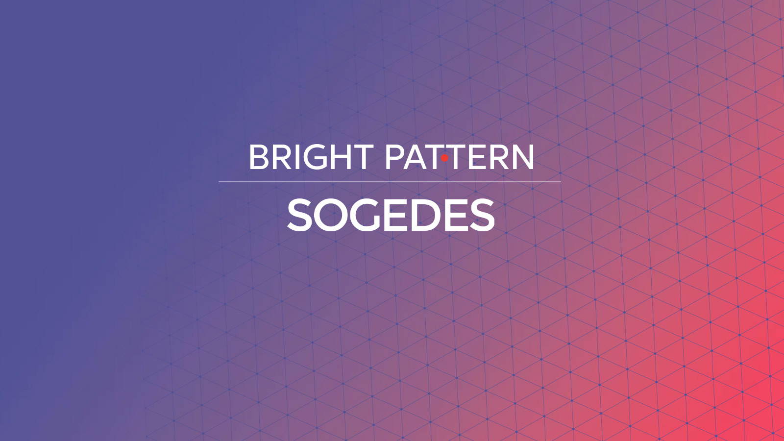 Bright Pattern Partners with German-Based SOGEDES to Deliver True Omnichannel CX Solutions to European Customers